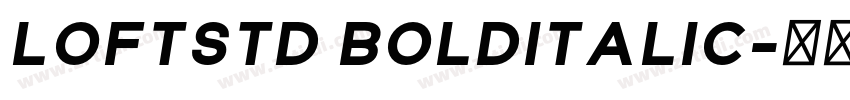 LoftStd BoldItalic字体转换